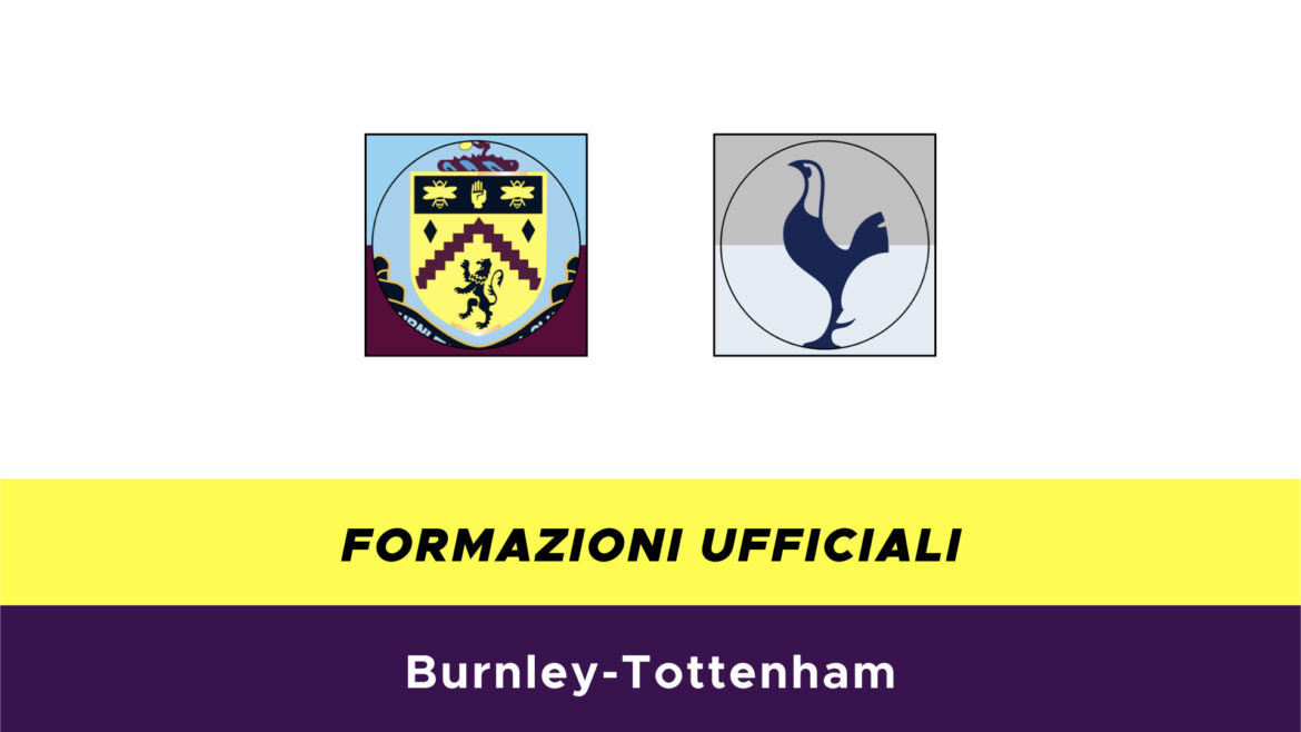Burnley-Tottenham formazioni ufficiali