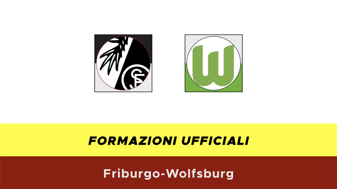 Friburgo-Wolfsburg formazioni ufficiali