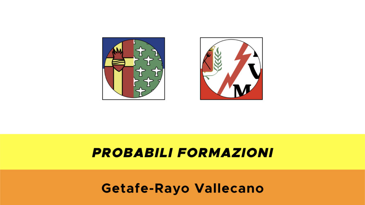 Getafe-Rayo Vallecano probabili formazioni