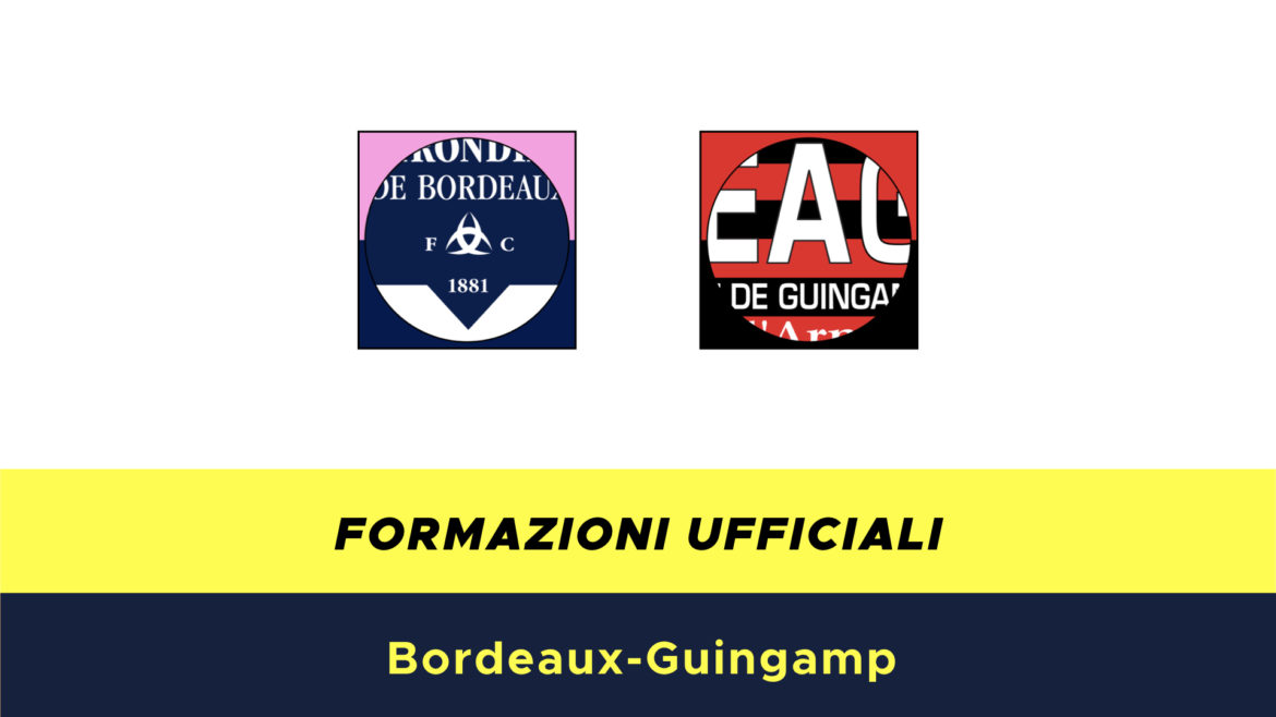 Bordeaux-Guingamp formazioni ufficiali