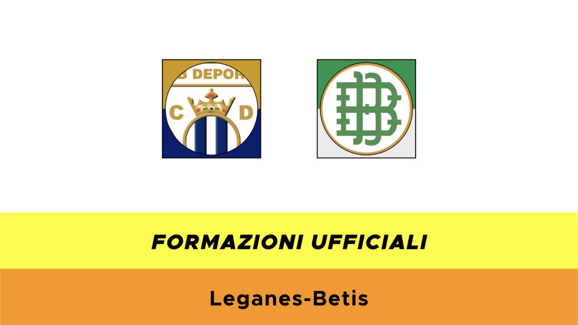 Leganès-Betis formazioni ufficiali