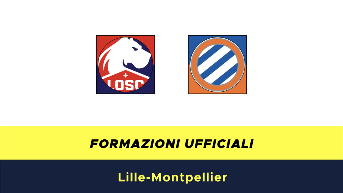 Lille-Montpellier formazioni ufficiali