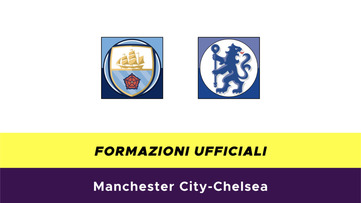 Manchester City-Chelsea formazioni ufficiali