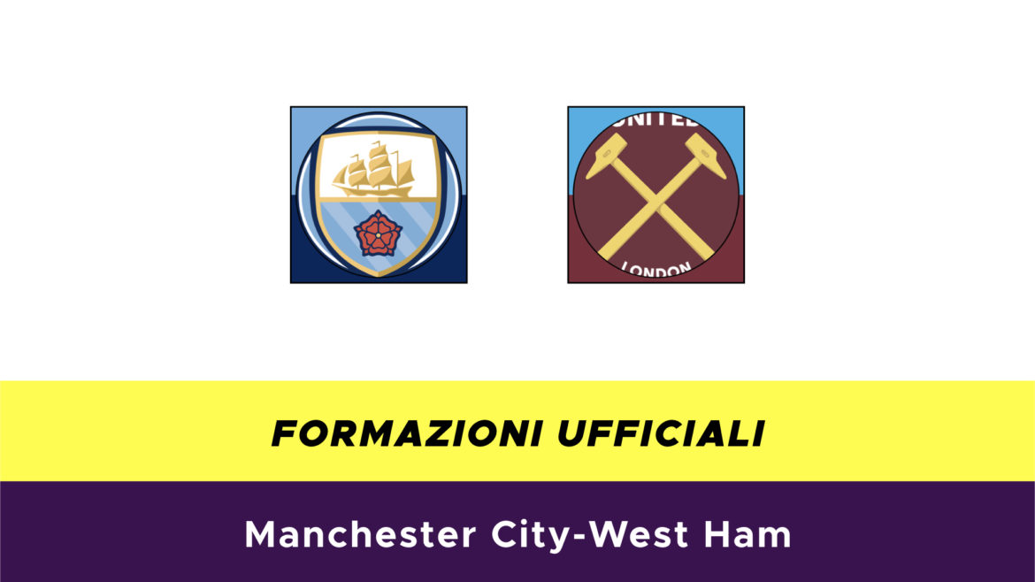 Manchester City-West Ham formazioni ufficiali