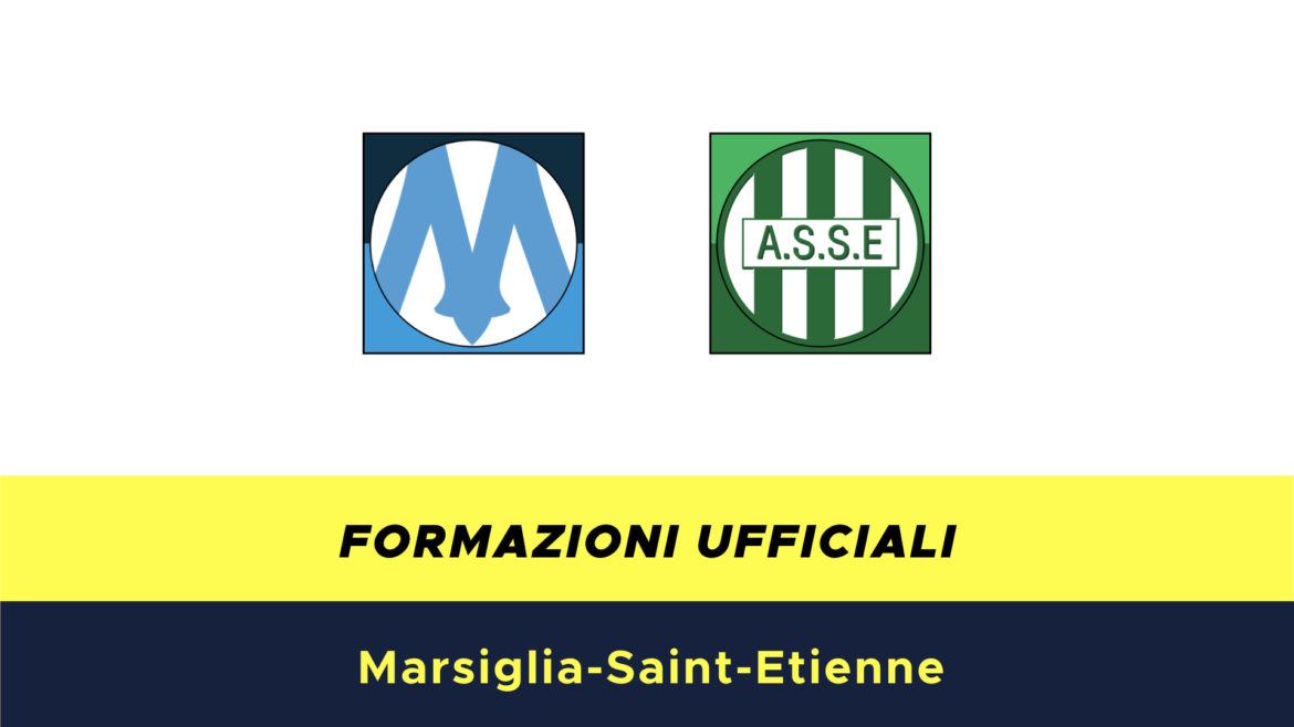 Marsiglia-St.Etienne formazioni ufficiali