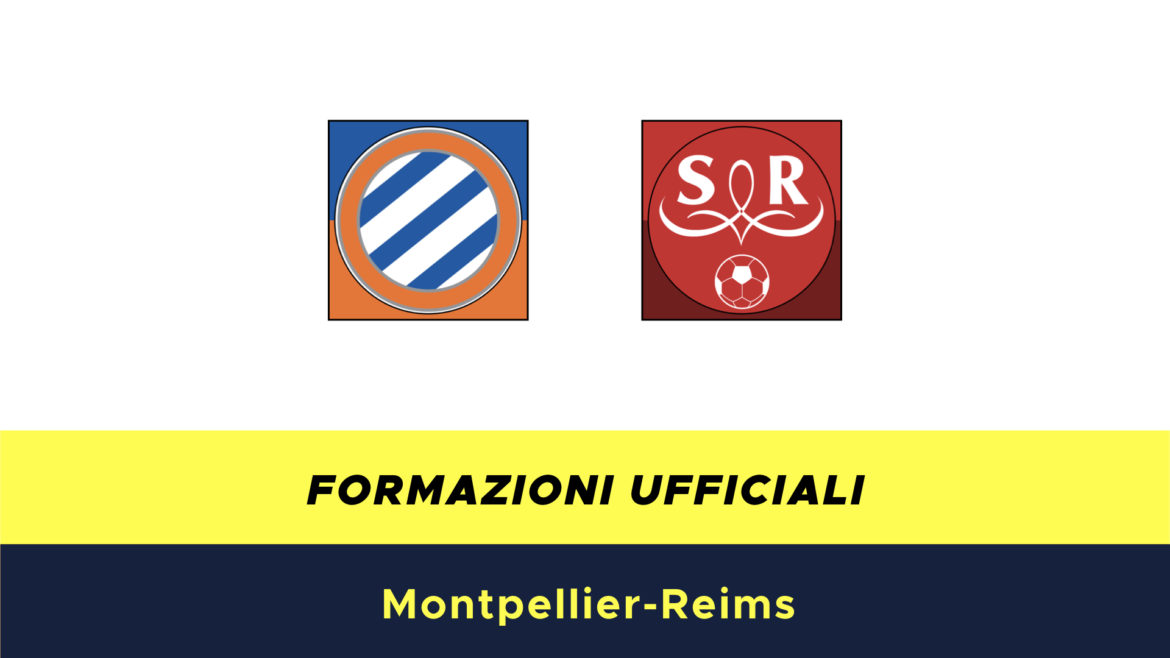 Montpellier-Reims formazioni ufficiali