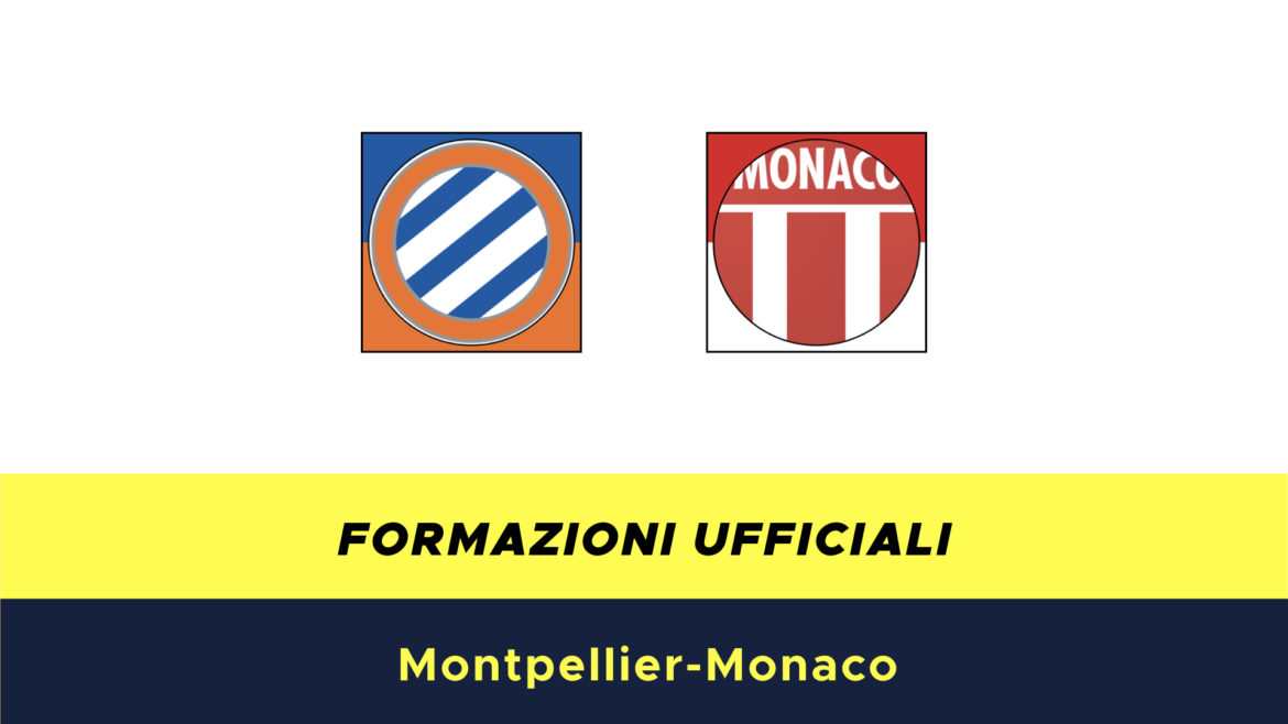 Montpellier-Monaco formazioni ufficiali