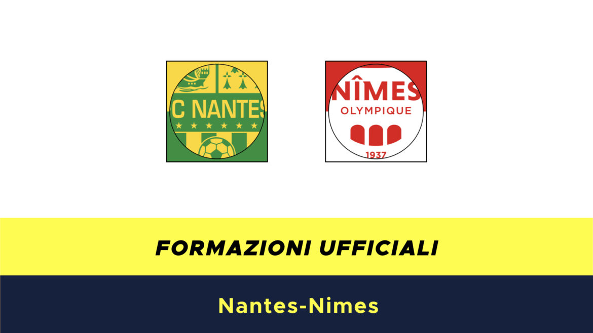 Nantes-Nimes formazioni ufficiali