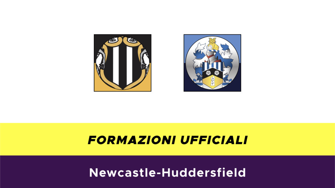 Newcastle-Huddersfield formazioni ufficiali