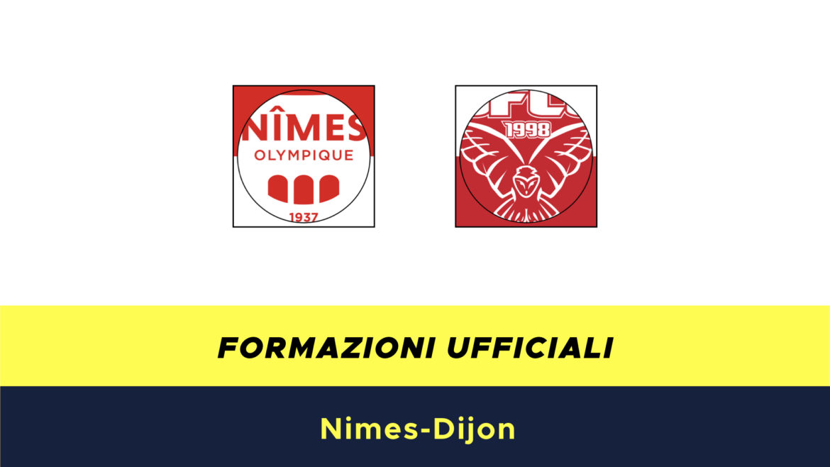 Nimes-Digione formazioni ufficiali