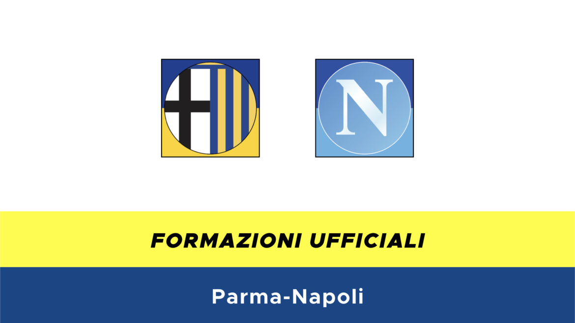 Parma-Napoli formazioni ufficiali