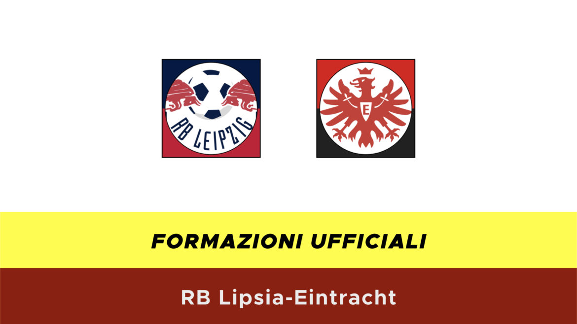 RB Lipsia-Eintracht formazioni ufficiali