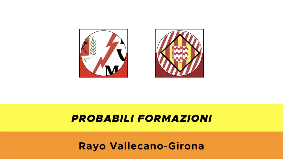 Rayo Vallecano-Girona probabili formazioni