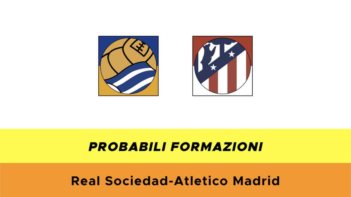 Real Sociedad-Atletico Madrid probabili formazioni