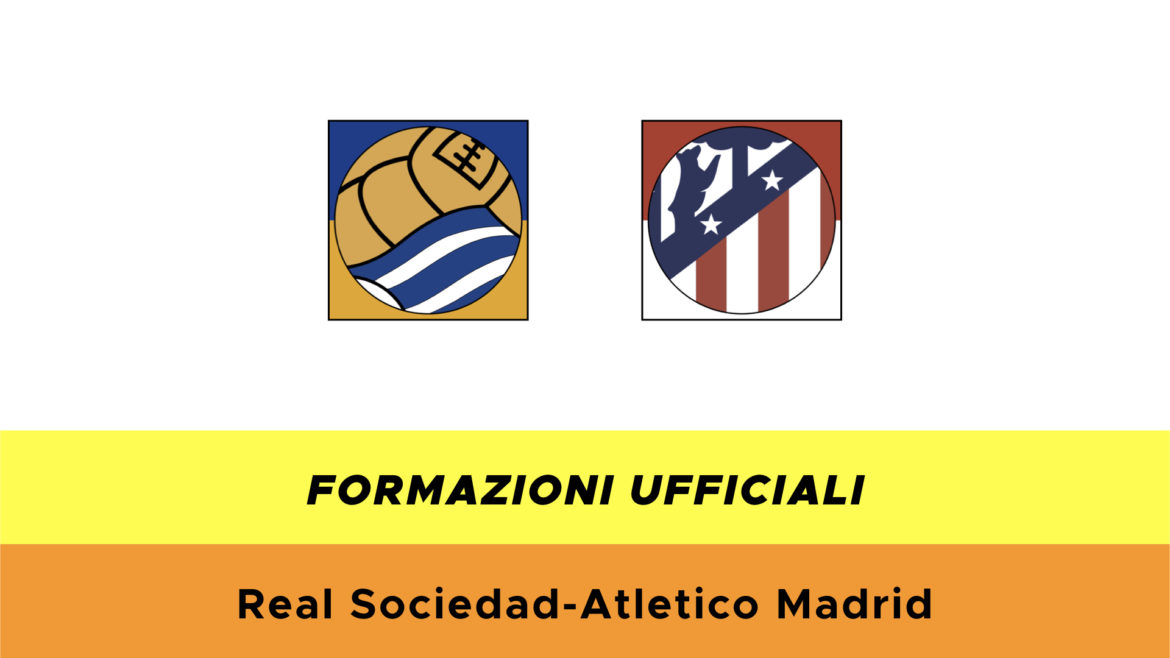 Real Sociedad-Atletico Madrid formazioni ufficiali