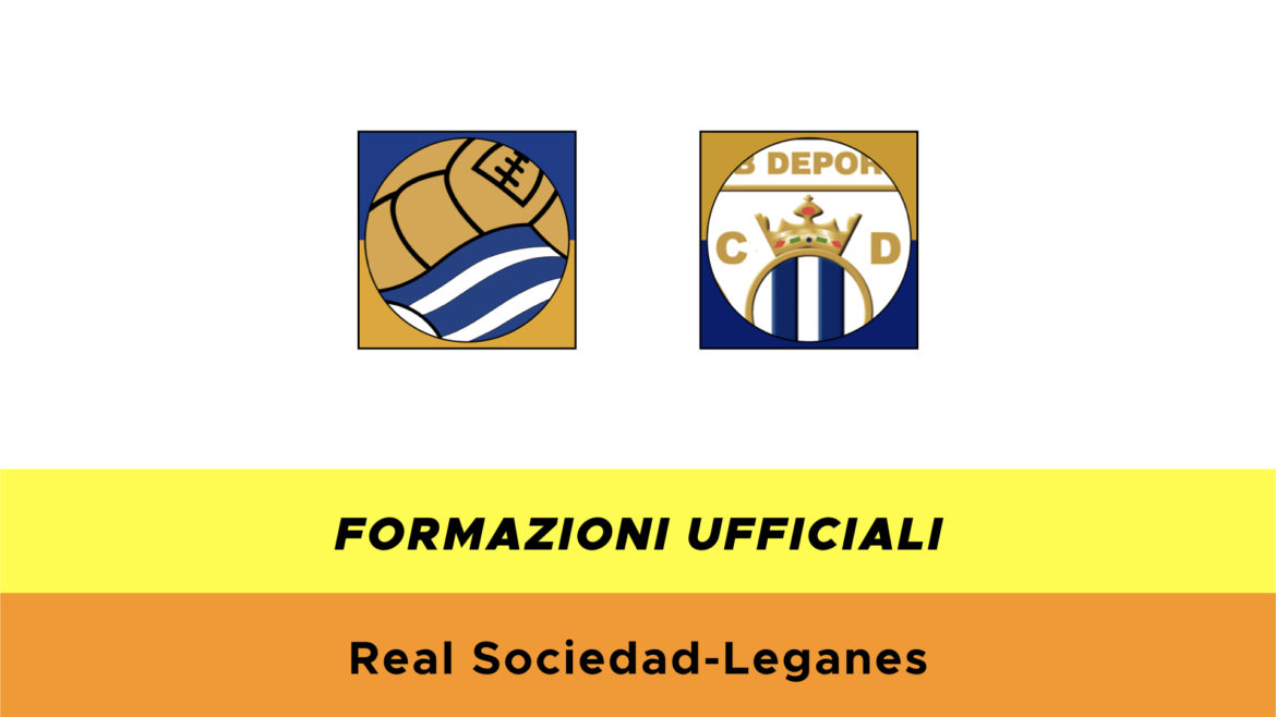 Real Sociedad-Leganès formazioni ufficiali