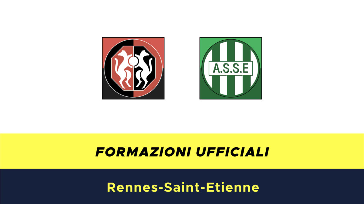 Rennes-St.Etienne formazioni ufficiali