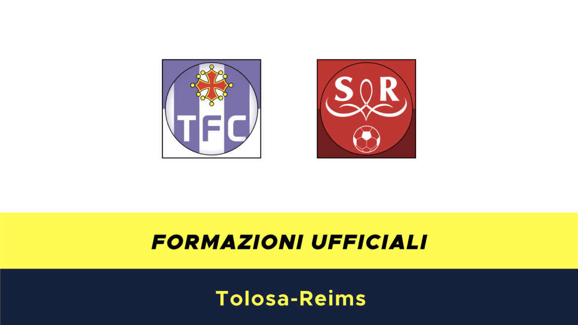 Tolosa-Reims formazioni ufficiali