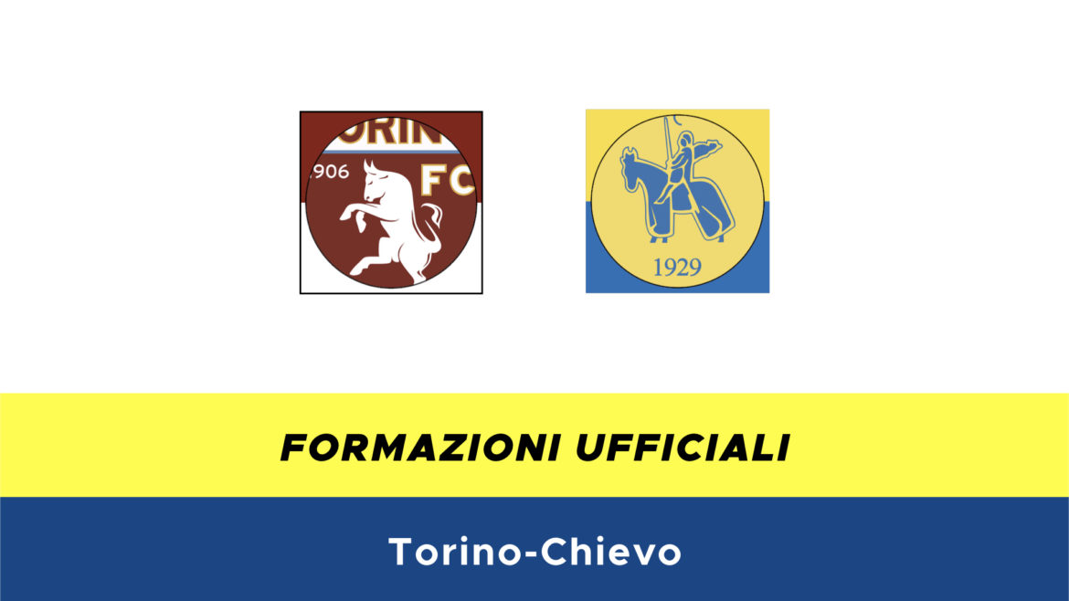 Torino-Chievo formazioni ufficiali