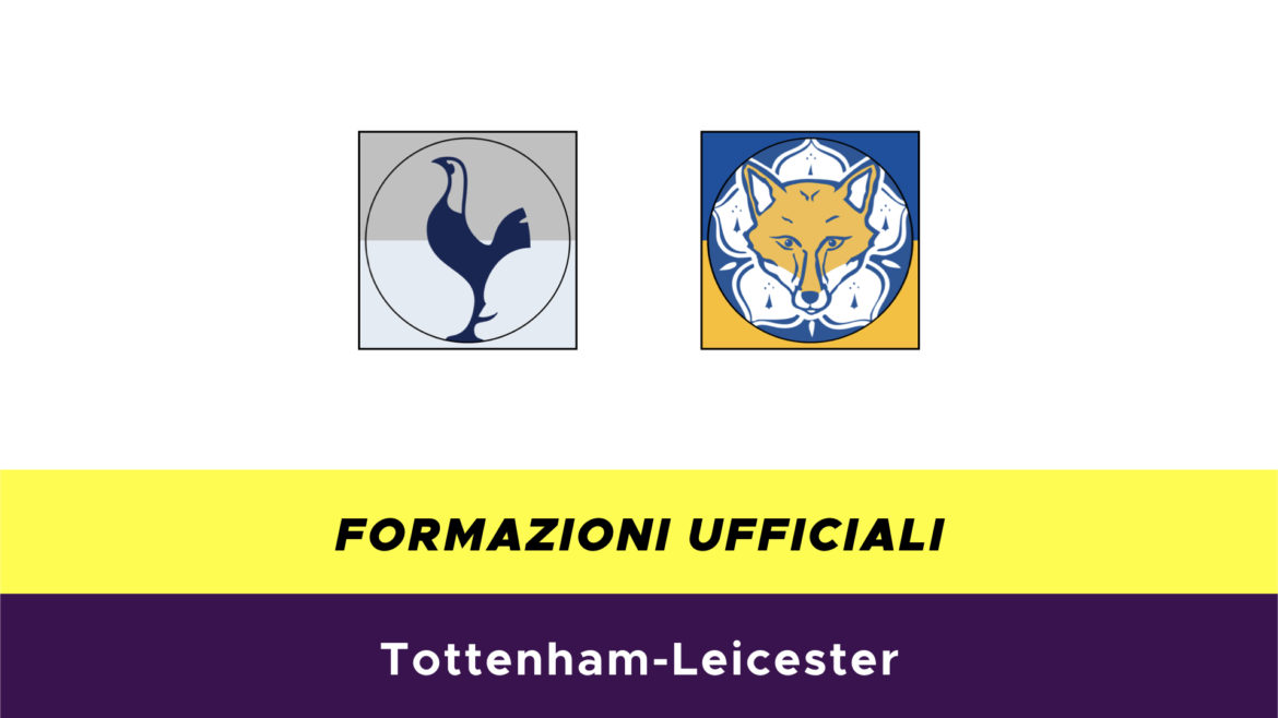 Tottenham-Leicester formazioni ufficiali