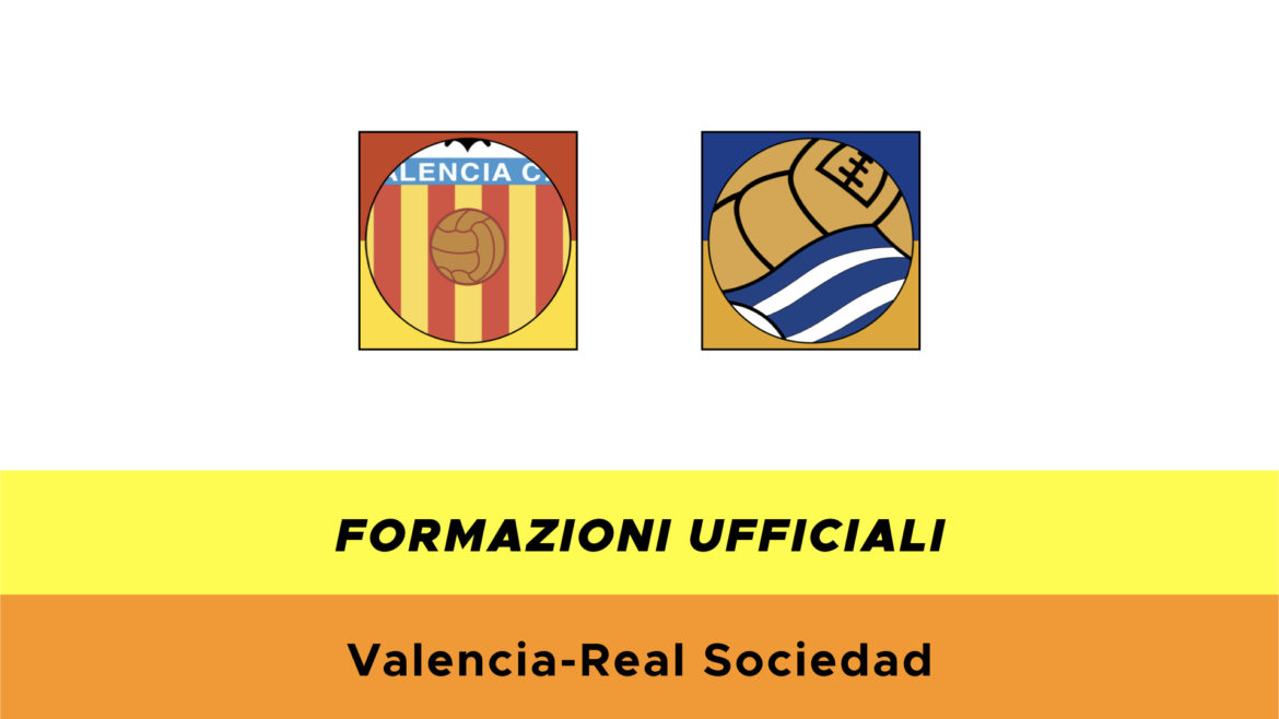 Valencia-Real Sociedad formazioni ufficiali