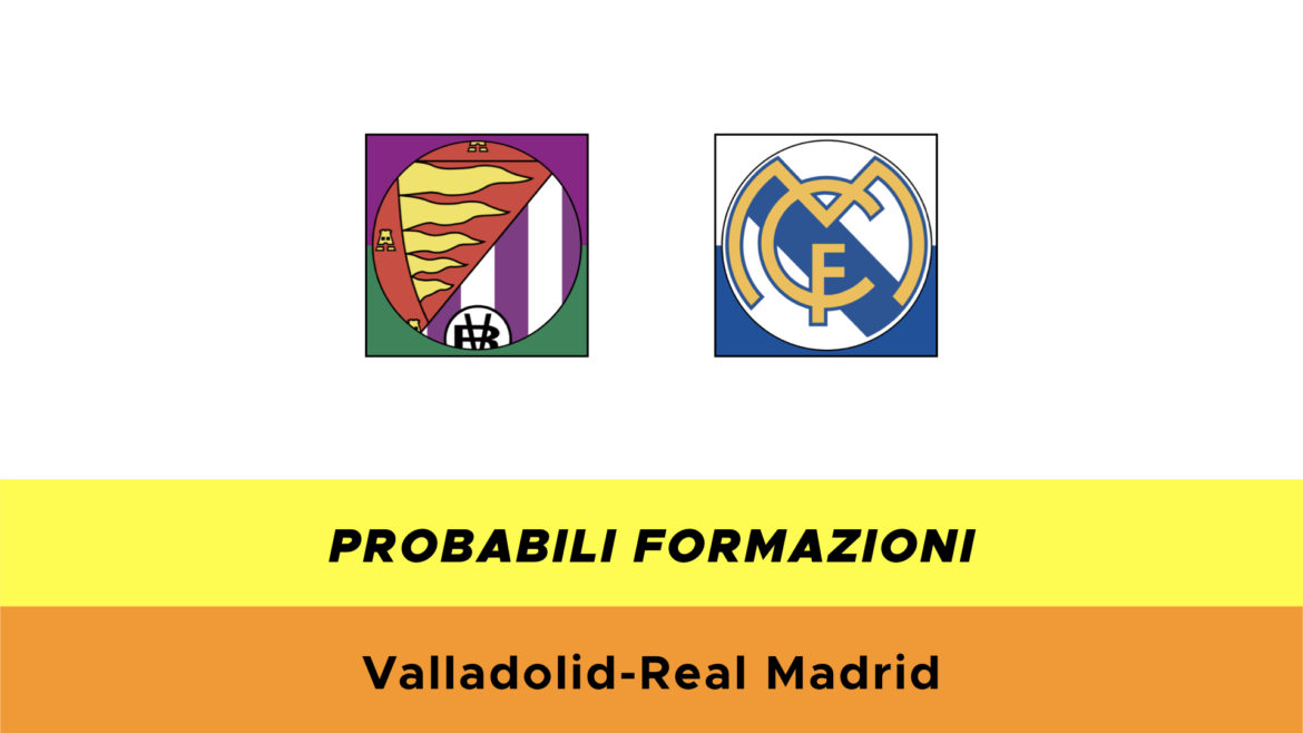 Valladolid-Real Madrid probabili formazioni