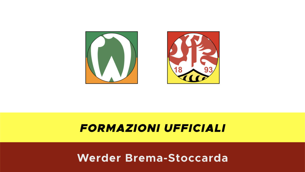 Werder Brema-Stoccarda formazioni ufficiali