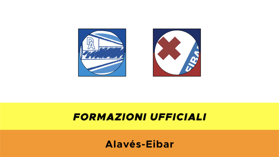 Alavès-Eibar formazioni ufficiali