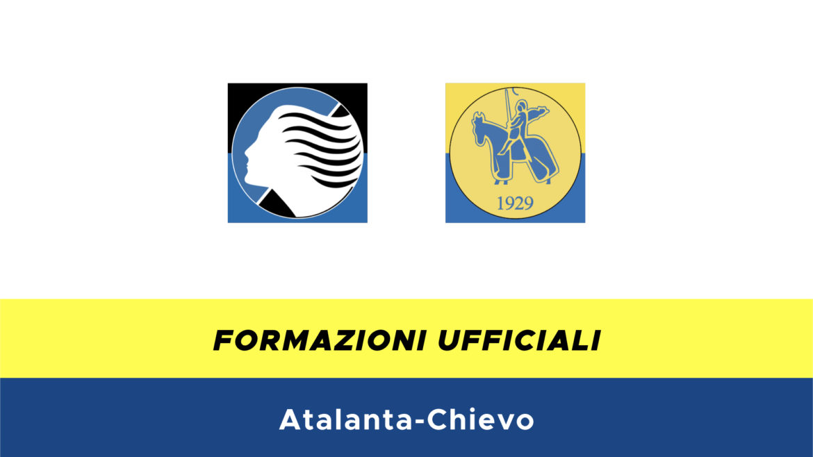 Atalanta-Chievo formazioni ufficiali