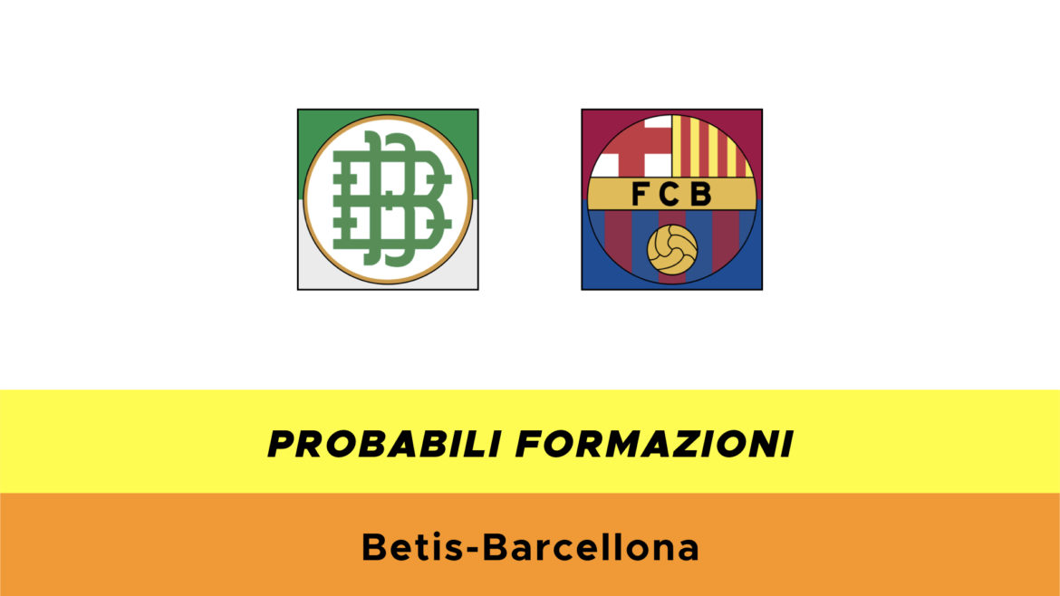 Betis-Barcellona probabili formazioni
