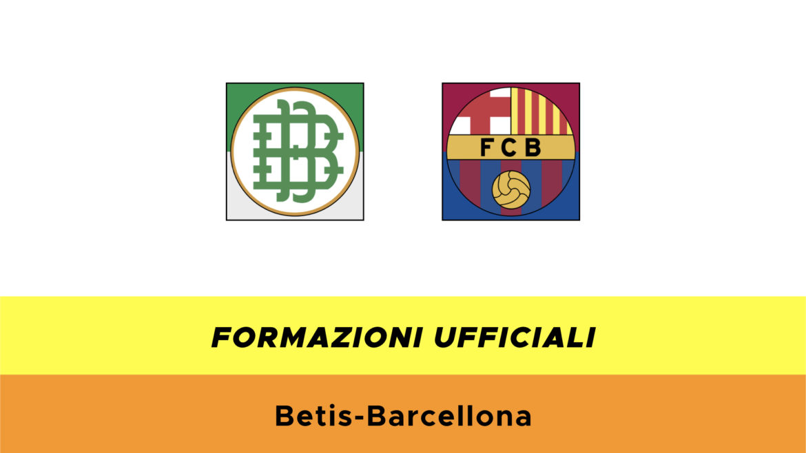 Betis-Barcellona formazioni ufficiali