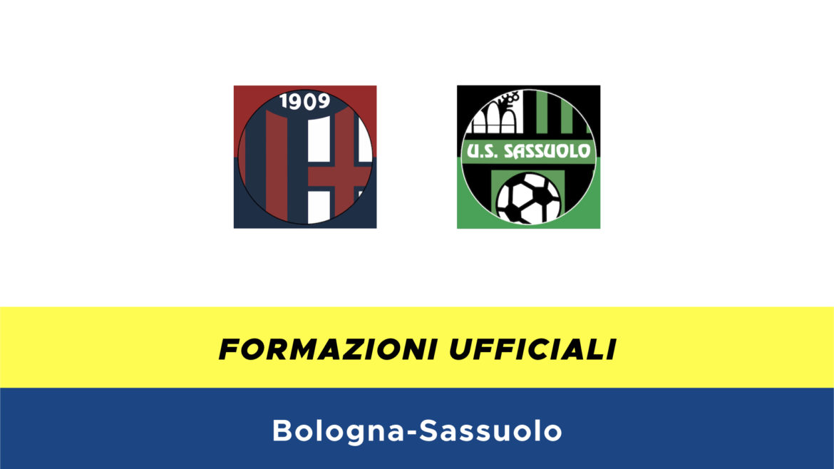 Bologna-Sassuolo formazioni ufficiali