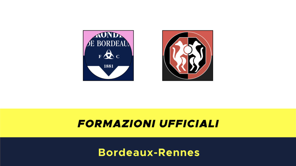 Bordeaux-Rennes formazioni ufficiali