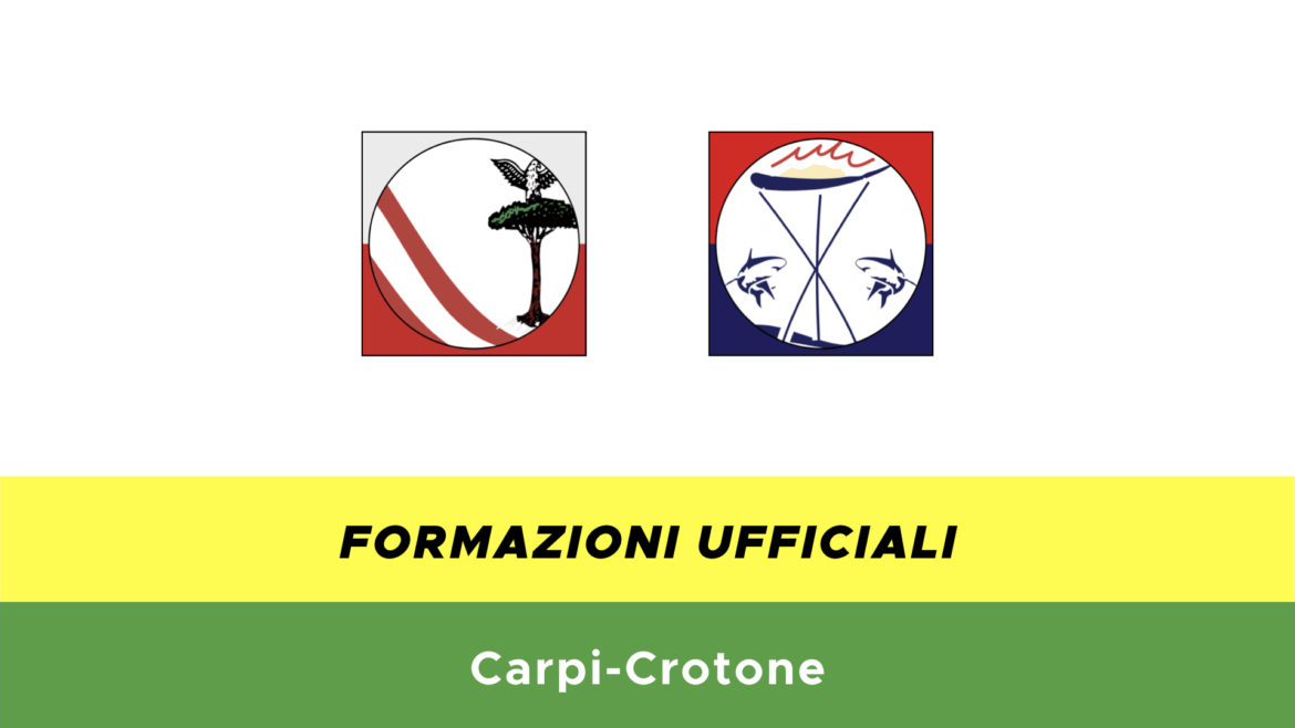 Carpi-Crotone formazioni ufficiali