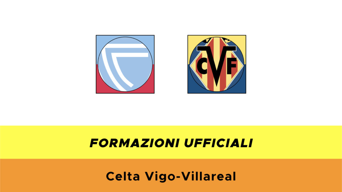 Celta Vigo-Villarreal formazioni ufficiali