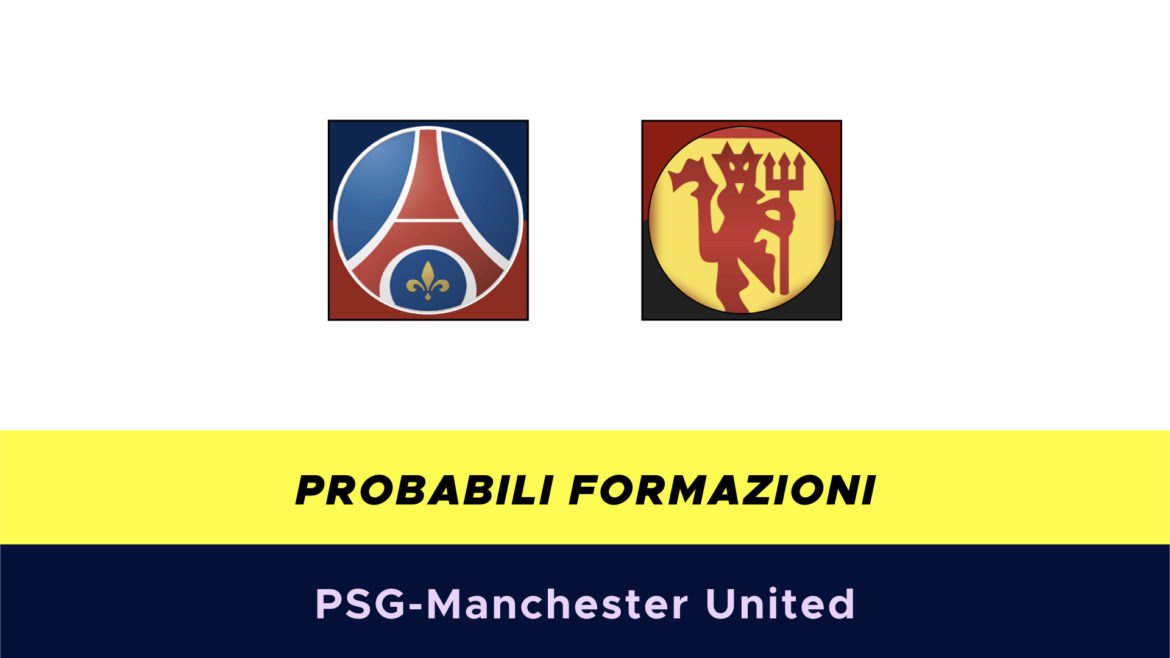 PSG-Manchester United probabili formazioni