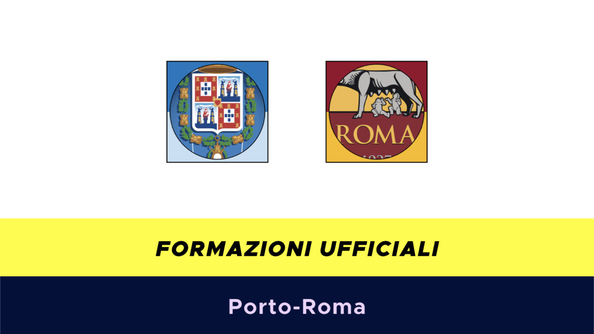 Porto-Roma formazioni ufficiali