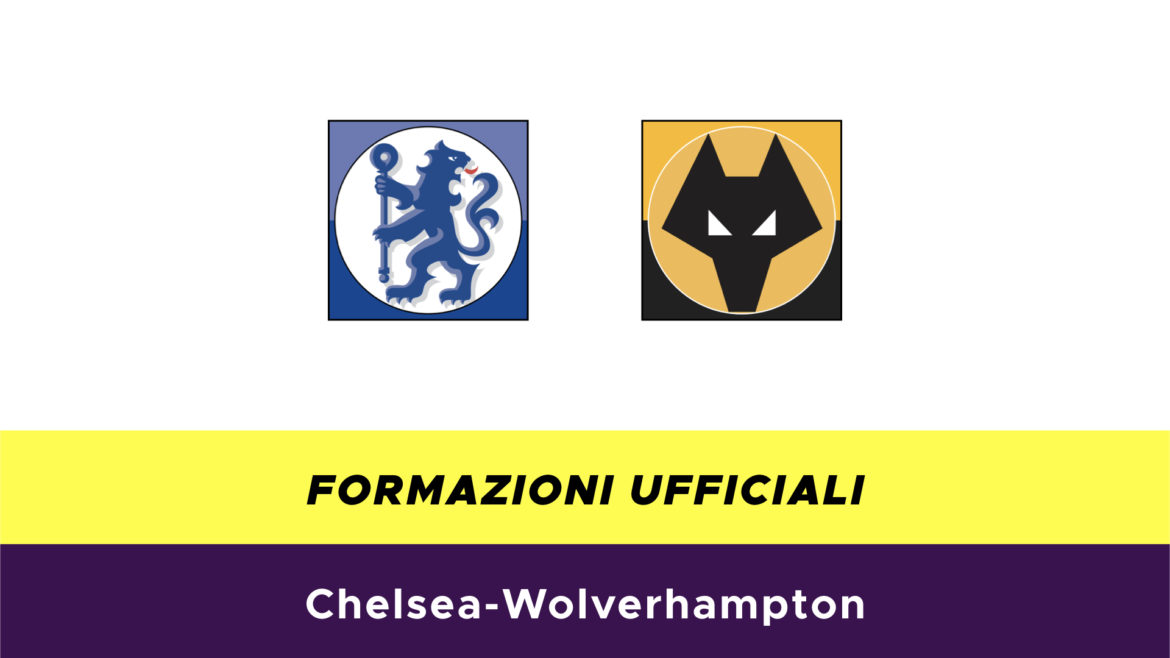 Chelsea-Wolverhampton formazioni ufficiali