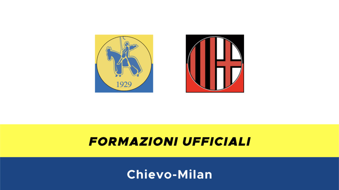 Chievo-Milan formazioni ufficiali