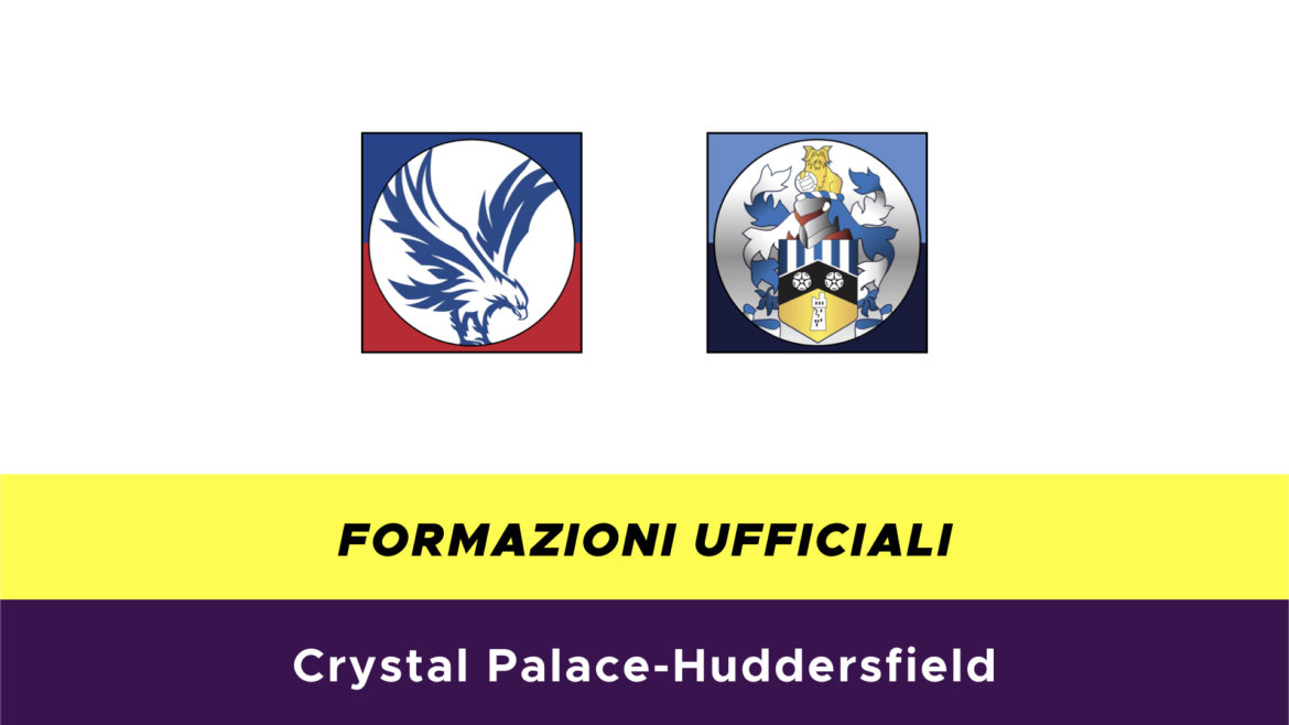 Crystal Palace-Huddersfield formazioni ufficiali