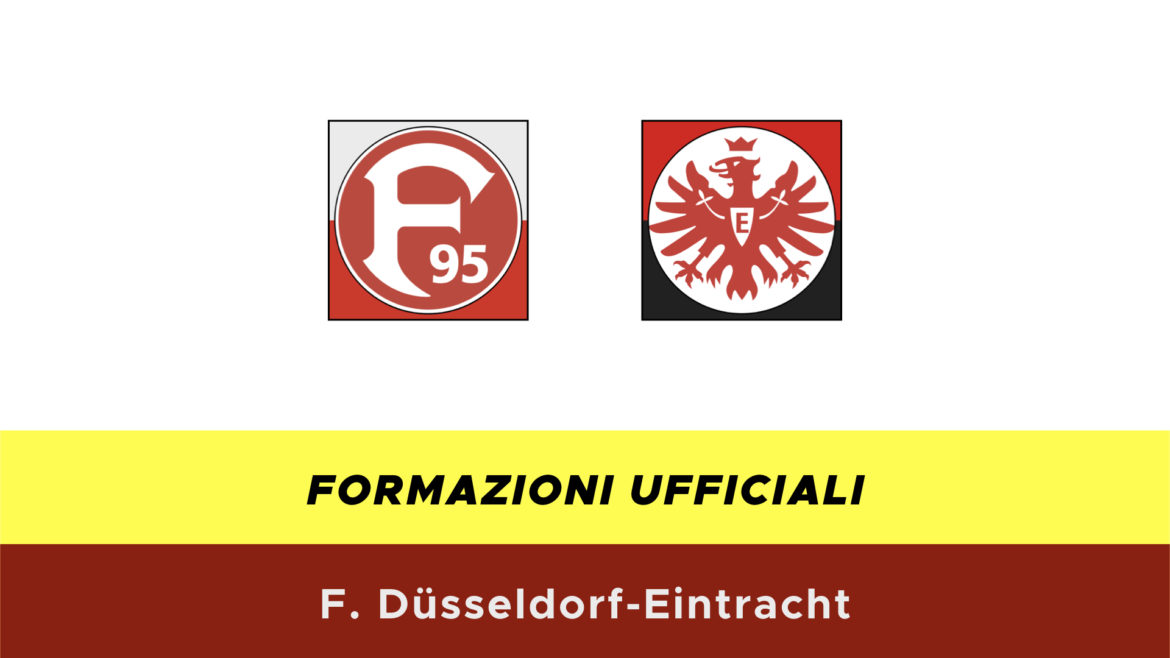 Fortuna Dusseldorf-Eintracht formazioni ufficiali