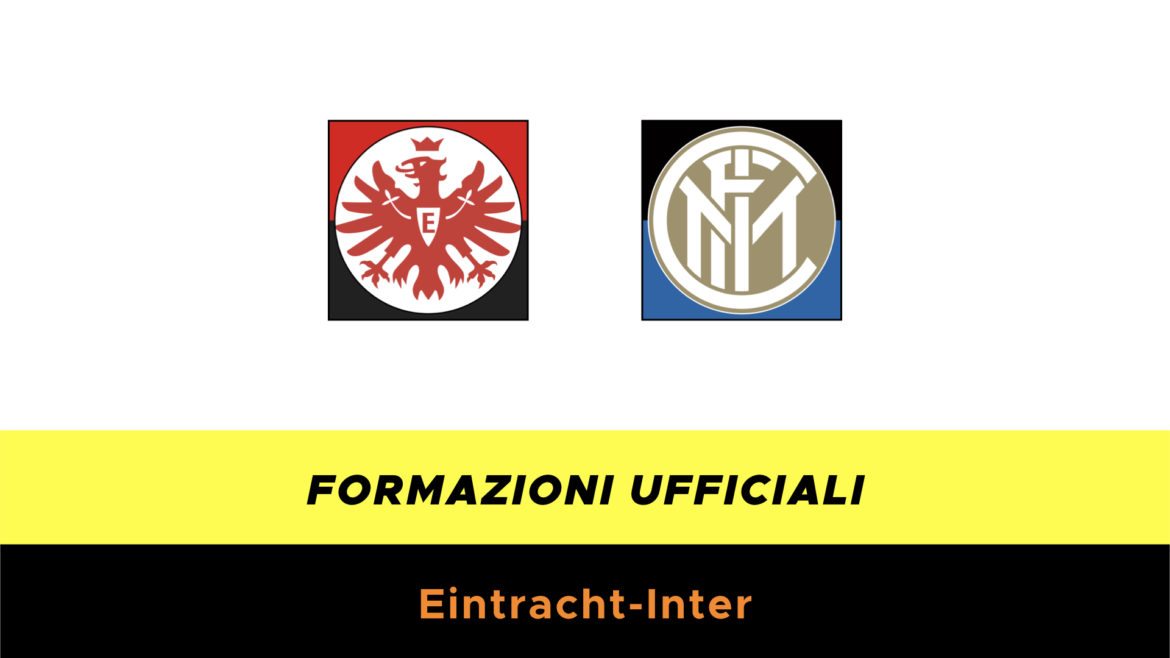 Eintracht-Inter formazioni ufficiali