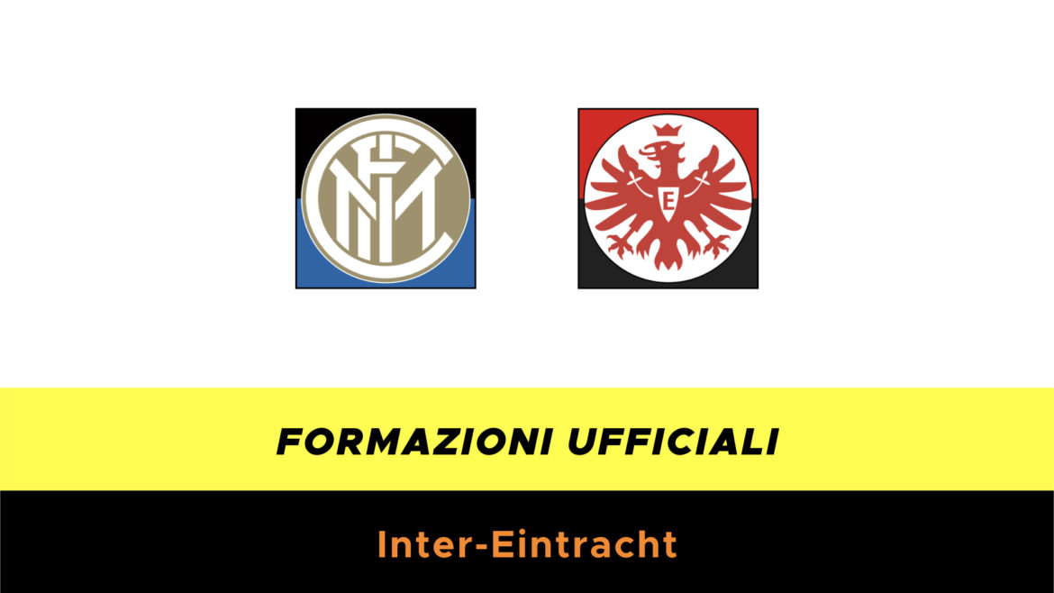 Inter-Eintracht formazioni ufficiali