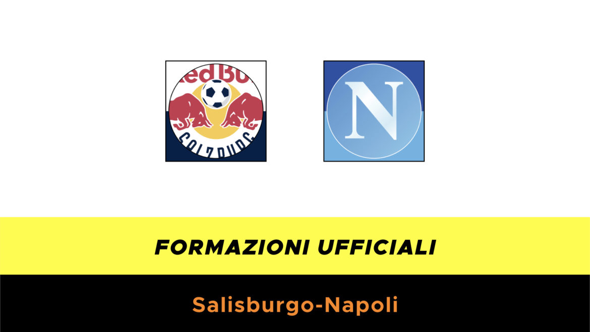 Salisburgo-Napoli formazioni ufficiali