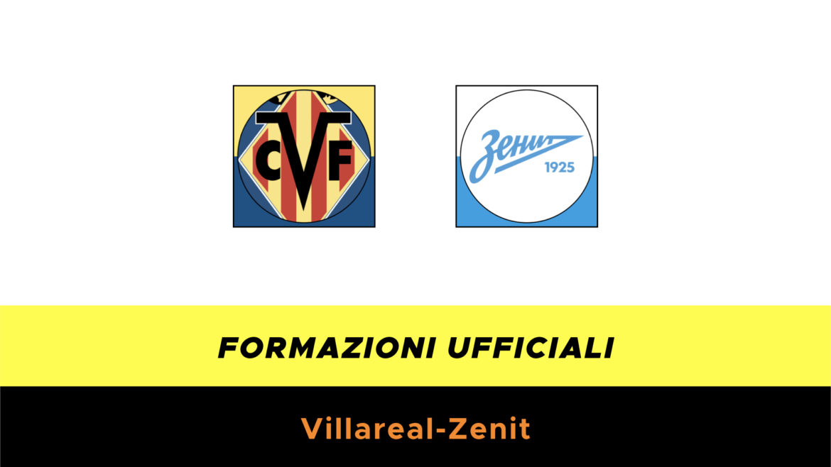 Villarreal-Zenit formazioni ufficiali