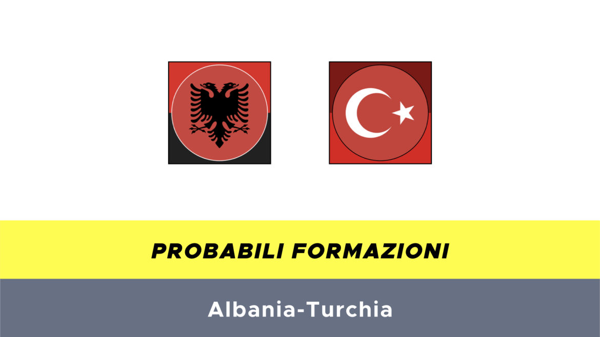 Albania-Turchia probabili formazioni