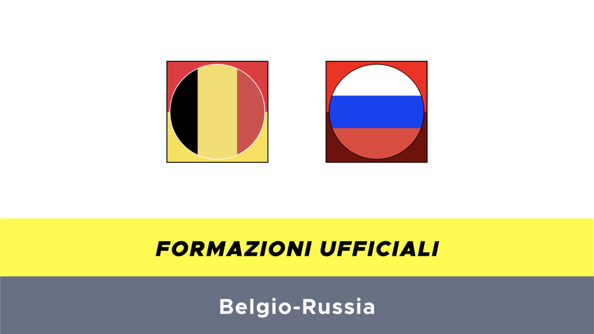 Belgio-Russia formazioni ufficiali