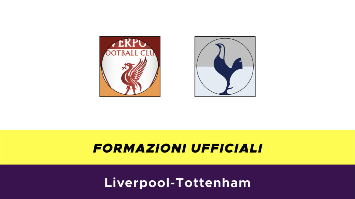 Liverpool-Tottenham formazioni ufficiali