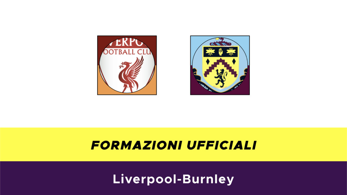 Liverpool-Burnley formazioni ufficiali