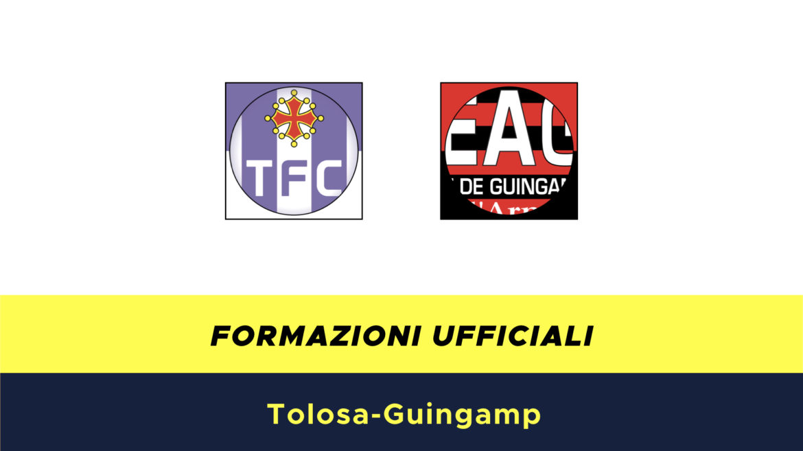 Tolosa-Guingamp formazioni ufficiali